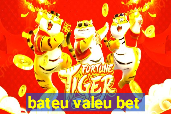 bateu valeu bet